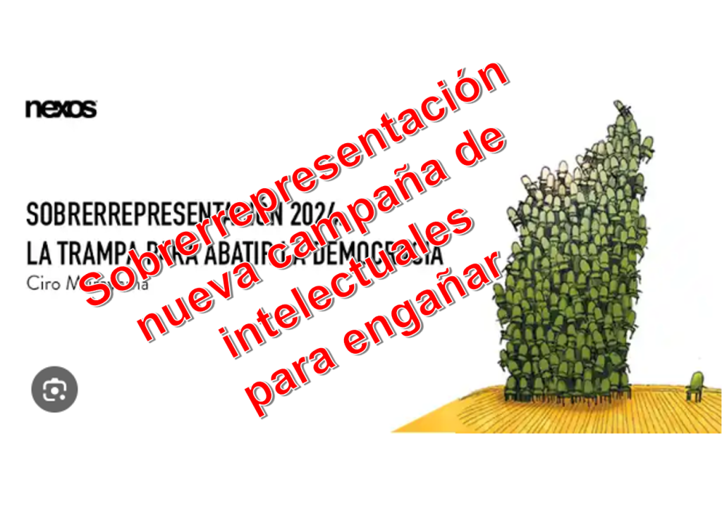 Sobrerrepresentación nueva campaña de intelectuales y partidos de oposición para ganar lo que no pudieron en camapaña