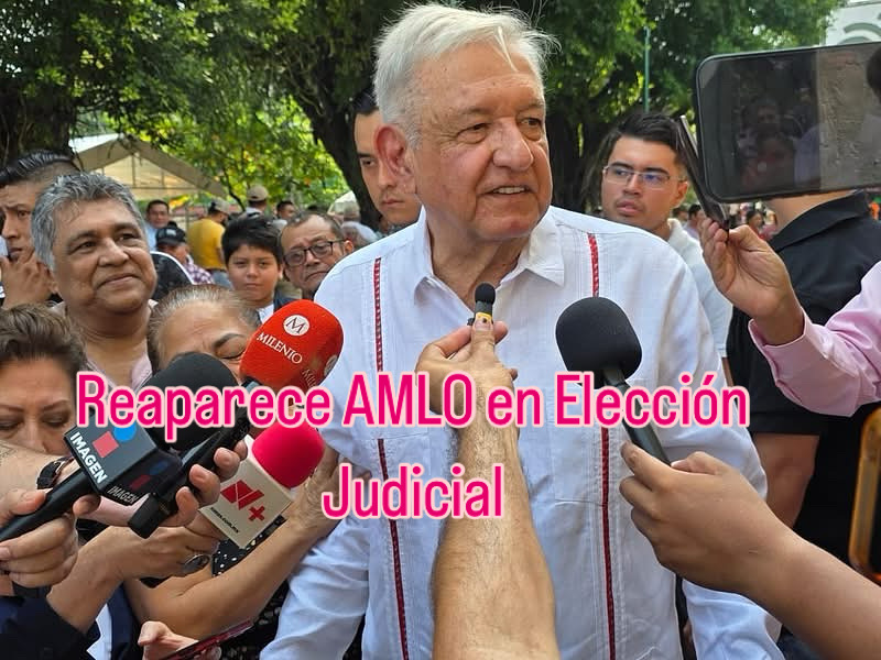 Reaparece AMLO en la Elección Judicial